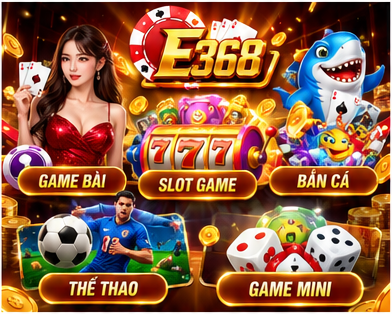 Kho trò chơi tại E368 được chia thành nhiều nhóm để người dùng dễ lựa chọn.